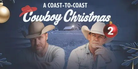 COAST-TO-COAST COWBOY CHRISTMAS 2 starring George Canyon & Aaron Pritchett