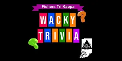 Fishers Tri Kappa Wacky Trivia - 2026