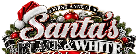 1st Annual SANTA's BLACK & WHITE HOLIDAY BALL