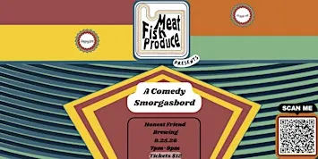 Meat Fish Produce presents A Comedy Smorgasbord