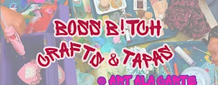 Boss B!tch Crafts & Tapas