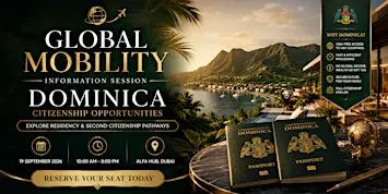 Global Mobility Information Session | Residency & Second Citizenship |Dubai