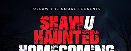 ShawU Haunted Homecoming :The Main Event.