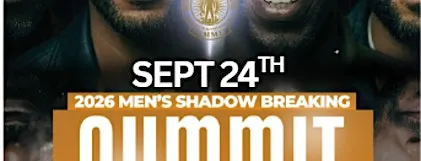 Men's Shadow Breaking Summit 2026- Breaking Cycles Designed to Break Men