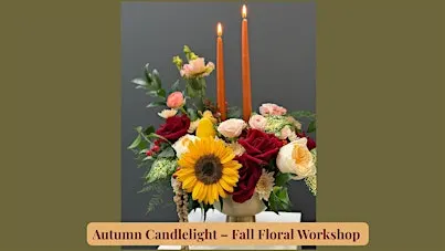 Autumn Candlelight – Fall Floral Centrepiece Workshop
