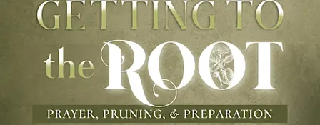 Getting to the Root (Workshop & Prayer)