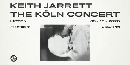 Keith Jarrett - The Köln Concert: LISTEN | Envelop SF (2:30pm)