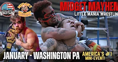 Washington PA - Midget Mayhem / Little Mania Mini Wrestling! (Ages 21+)