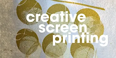 Creative Screen Printing - One Day, In Depth Course on SCREEN PRINTING