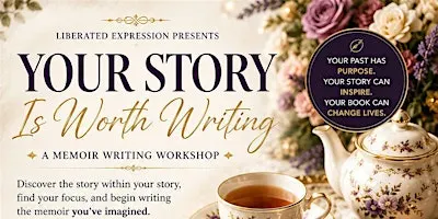 YOUR STORY IS WORTH WRITING