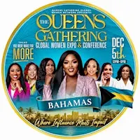 The Queens Gathering Women Expo & Conference “Bahamas Edition”