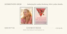 Godmothers Grow: "Embodying the Goddess" Workshop, With Cynthia Abulafia