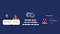 Switching Gears: The Pivot Between Networking and Selling