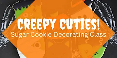 6:30 PM - Creepy Cuties Sugar Cookie Decorating Class (Liberty)