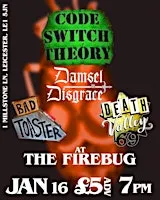 Code Switch Theory, Damsel in Disgrace, Death Valley 69, Bad Toaster