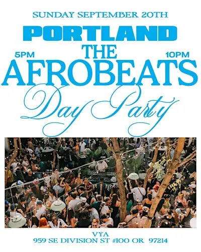 THE AFROBEATS DAY PARTY - PORTLAND, OR.