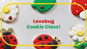 Grow into a new Hobby with this Lovebug Cookie Class in Sequim, WA.