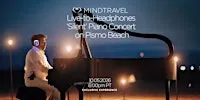 MindTravel October Live-to-Headphones Silent Piano Concert on Pismo Beach