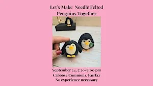 Let's Make Needle Felted Penguins Together