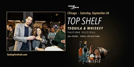 Last Tickets - Chicago Top Shelf Tequila and Whiskey Tasting Festival - Sep 26