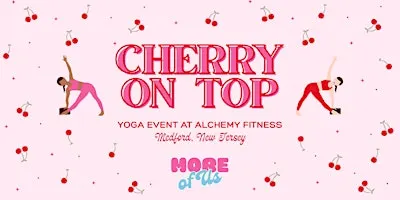 Cherry on Top Yoga Event by More of Us