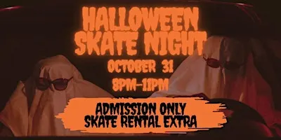 Halloween Skate Night - 8pm-11pm - All Ages - Admission Only
