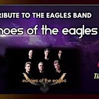 Echoes Of the Eagles: A Tribute To The Eagles Band