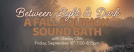Between Light & Dark: A Fall Equinox Sound Bath