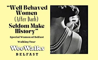 Well Behaved Women (After Dark) Cathedral Quarter Walking Tour