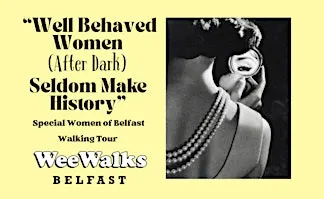 Well Behaved Women (After Dark) Cathedral Quarter Walking Tour