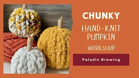 Make a Chunky Hand-Knit Pumpkin at Paladin Brewing