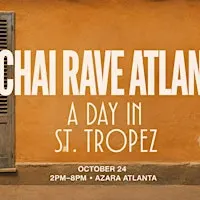 CHAI RAVE ATLANTA: A DAY IN ST. TROPEZ THEME @ AZARA (FULL VENUE TAKEOVER!)