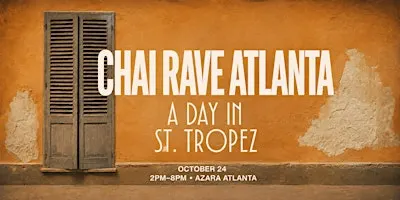 CHAI RAVE ATLANTA: A DAY IN ST. TROPEZ THEME @ AZARA (FULL VENUE TAKEOVER!)