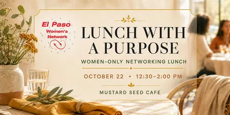 El Paso Women’s Network: Lunch With a Purpose—All are Welcome!