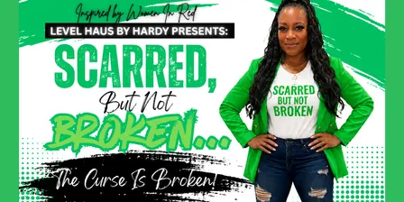 SCARRED, BUT NOT BROKEN...THE CURSE IS BROKEN!