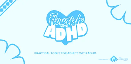 Flourishing with ADHD - Small Group (Session 5: Building Systems That Work)