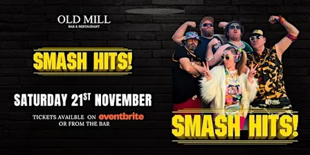 Smash Hits at The Old Mill