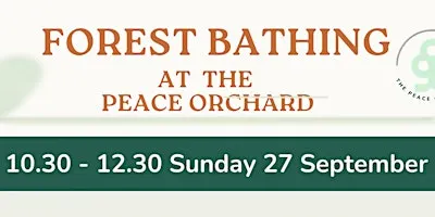 FOREST BATHING AT THE PEACE ORCHARD