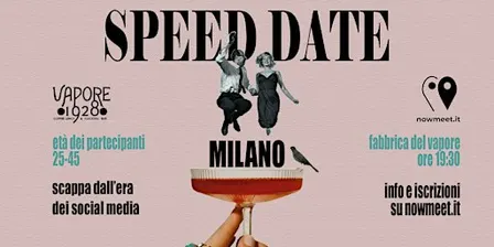 Speed Date Milano - Vapore 1928 - Fabbrica Del Vapore - nowmeet
