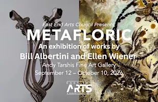 Closing for Metafloric, an exhibition by Bill Albertini and Ellen Wiener