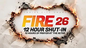 FIRE 26 | 12 Hour Prayer Shut - In
