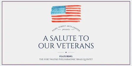 A Salute to our Veterans feat. the Fort Wayne Philharmonic Brass Quintet