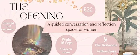 The Opening | A guided conversation and reflection space for women