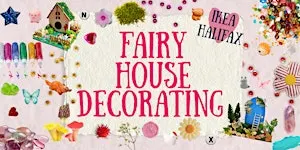 Fairy House Decorating at Ikea Halifax
