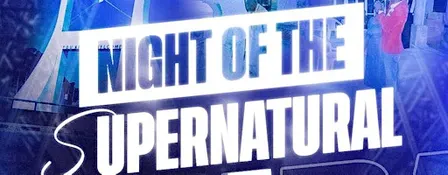 NIGHT OF THE SUPERNATURAL