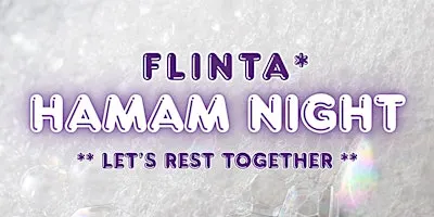 FLINTA Hamam nights ~ let's rest together
