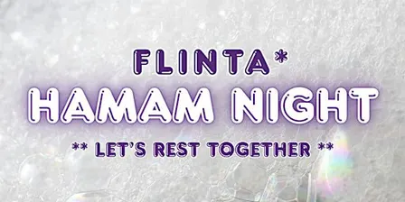 FLINTA Hamam nights ~ let's rest together