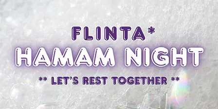 FLINTA Hamam nights ~ let's rest together