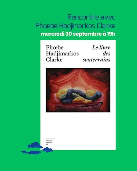 LE LIVRE DES SOUTERRAINS, rencontre avec Phoebe Hadjimarkos Clarke