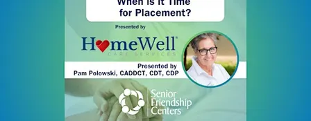 When Is It Time to Consider Placement for a Loved One with Dementia?